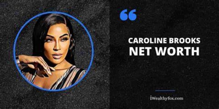 Caroline Brooks Caroline Brooks net worth